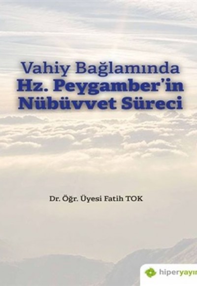 Vahiy Bağlamında Hz. Peygamber’in Nübüvvet Süreci Vahiy Bağlamında Hz. Peygamber’in Nübüvvet Süreci
