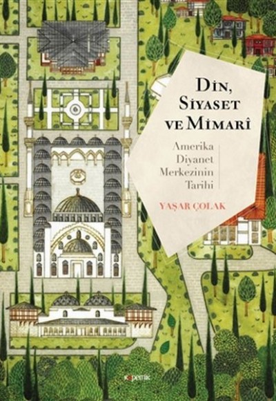 Din, Siyaset ve Mimari: Amerika Diyanet Merkezinin Tarihi Din, Siyaset ve Mimari: Amerika Diyanet Merkezinin Tarihi