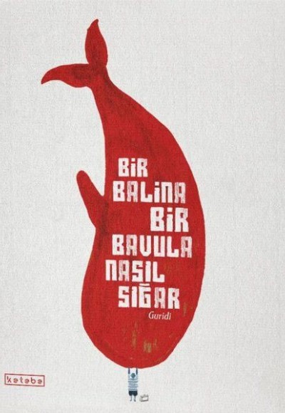 Bir Balina Bir Bavula Nasıl Sığar Bir Balina Bir Bavula Nasıl Sığar