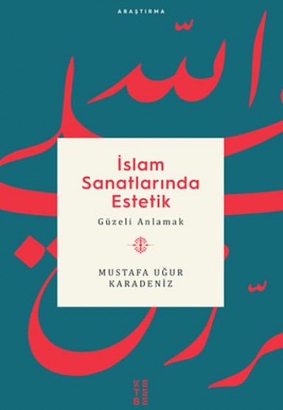 İslam Sanatlarında Estetik - Güzeli Anlamak İslam Sanatlarında Estetik - Güzeli Anlamak