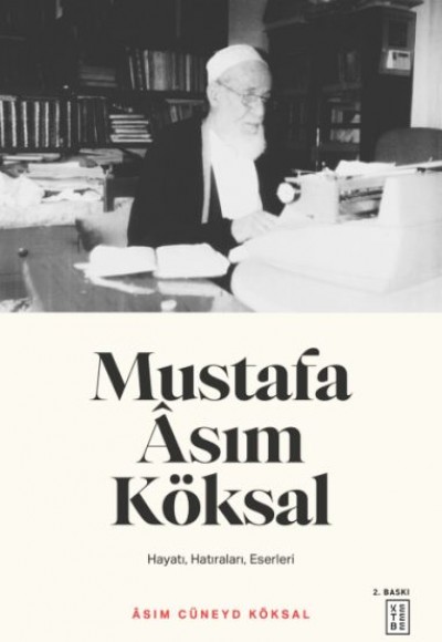 Mustafa Asım Köksal - Hayatı, Hatıraları, Eserleri