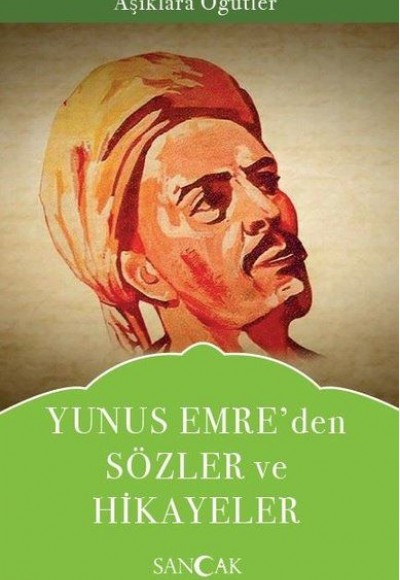 Yunus Emreden Sözler ve Hikayeler - Aşıklara Öğütler Yunus Emreden Sözler ve Hikayeler - Aşıklara Öğütler