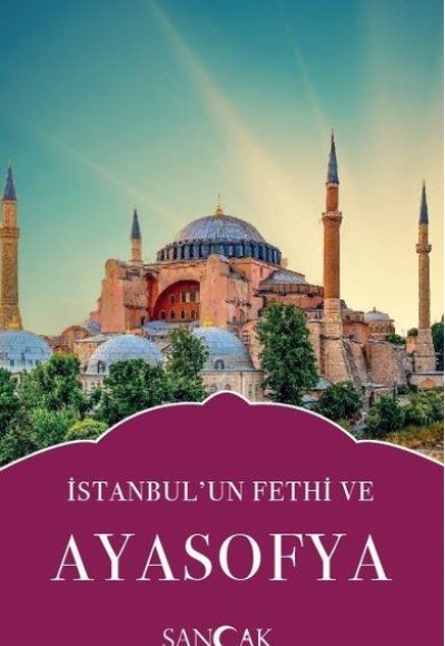 İstanbulun Fethi ve Ayasofya İstanbulun Fethi ve Ayasofya