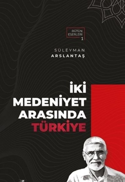 İki Medeniyet Arasında Türkiye İki Medeniyet Arasında Türkiye