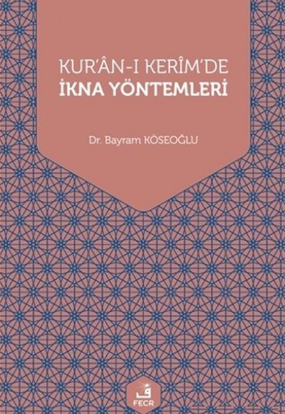 Kur'an-ı Kerim'de İkna Yöntemleri Kur'an-ı Kerim'de İkna Yöntemleri