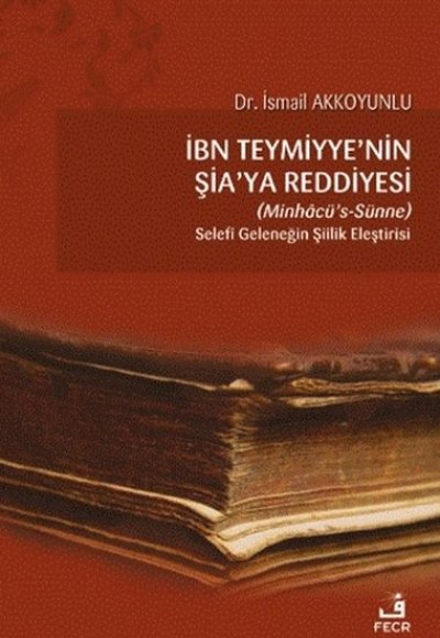 İbn Teymiyye'nin Şia'ya Reddiyesi (Minhacü’s-Sünne) İbn Teymiyye'nin Şia'ya Reddiyesi (Minhacü’s-Sünne)