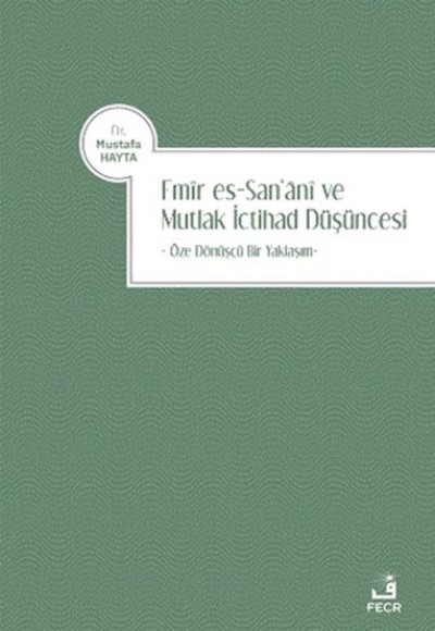 Emir es-San‘ani ve Mutlak İctihad Düşüncesi