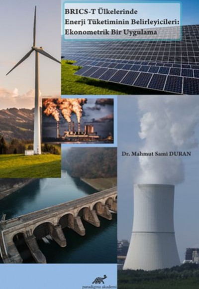 BRICS-T Ülkelerinde Enerji Tüketiminin Belirleyicileri: Ekonometrik Bir Uygulama BRICS-T Ülkelerinde Enerji Tüketiminin Belirleyicileri: Ekonometrik Bir Uygulama