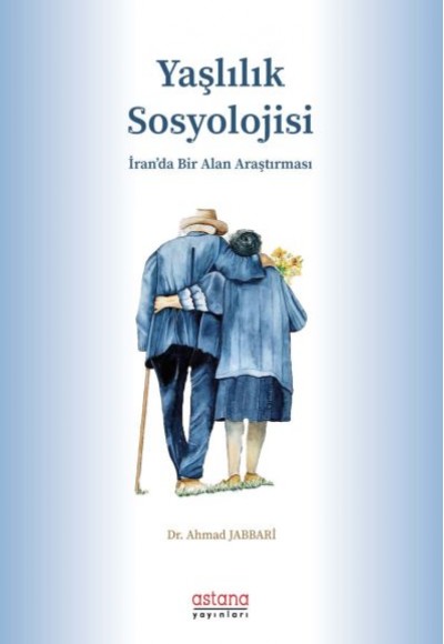 Yaşlılık Sosyolojisi - İran’da Bir Alan Araştırması Yaşlılık Sosyolojisi - İran’da Bir Alan Araştırması