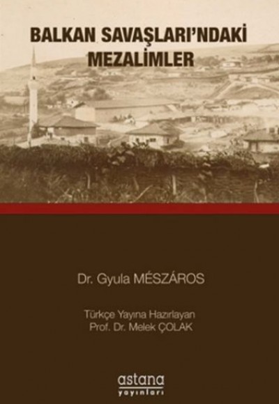 Balkan Savaşları'ndaki Mezalimler Balkan Savaşları'ndaki Mezalimler