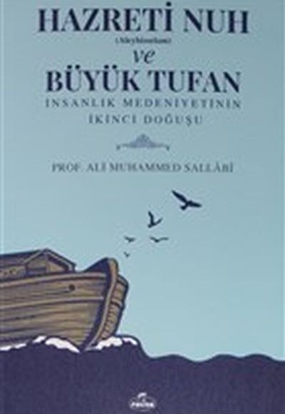 Hazreti Nuh (Aleyhiseselam) ve Büyük Tufan - İnsanlık Medeniyetinin İkinci Doğuşu Hazreti Nuh (Aleyhiseselam) ve Büyük Tufan - İnsanlık Medeniyetinin İkinci Doğuşu