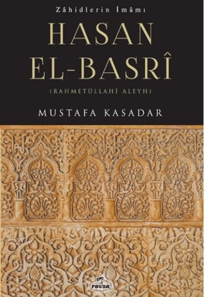 Zahidlerin İmamı Hasan El-Basri - Rahmetüllahi Aleyh Zahidlerin İmamı Hasan El-Basri - Rahmetüllahi Aleyh