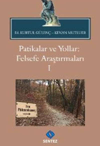 Patikalar ve Yollar: Felsefe Araştırmaları I Patikalar ve Yollar: Felsefe Araştırmaları I