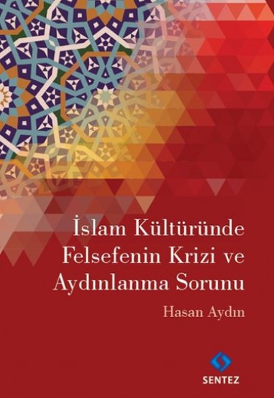 İslam Kültüründe Felsefenin Krizi ve Aydınlanma Sorunu İslam Kültüründe Felsefenin Krizi ve Aydınlanma Sorunu