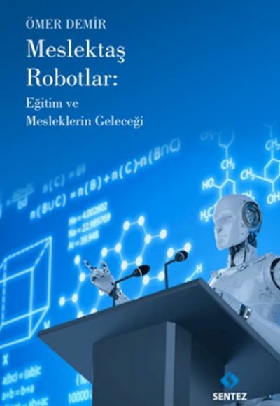 Meslektaş Robotlar: Eğitim ve Mesleklerin Geleceği Meslektaş Robotlar: Eğitim ve Mesleklerin Geleceği