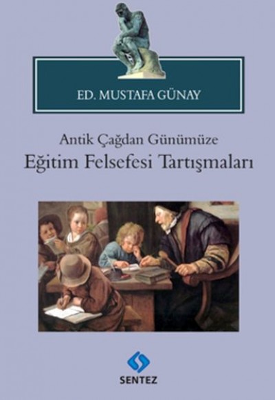 Antik Çağdan Günümüze Eğitim Felsefesi Tartışmaları Antik Çağdan Günümüze Eğitim Felsefesi Tartışmaları