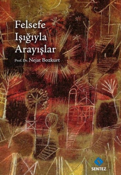 Felsefe Işığıyla Arayışlar Felsefe Işığıyla Arayışlar