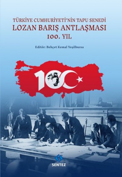 Türkiye Cumhuriyeti’nin Tapu Senedi Lozan Barış Antlaşması Türkiye Cumhuriyeti’nin Tapu Senedi Lozan Barış Antlaşması