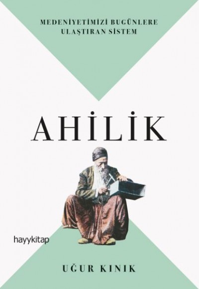 Ahilik - Medeniyetimizi Bugünlere Ulaştıran Sistem Ahilik - Medeniyetimizi Bugünlere Ulaştıran Sistem