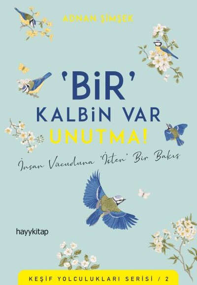 Bir Kalbin Var Unutma - Keşif Yolculukları Serisi 2 Bir Kalbin Var Unutma - Keşif Yolculukları Serisi 2