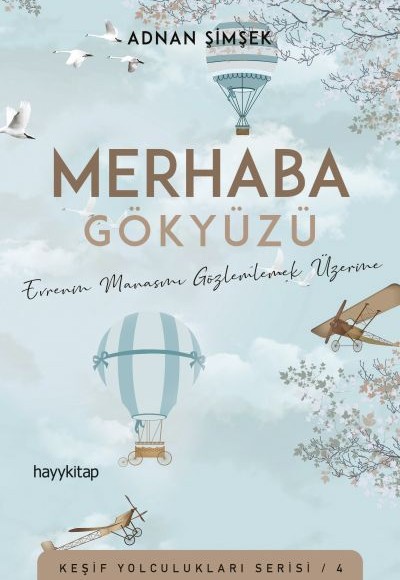 Merhaba Gökyüzü - Evrenin Manasını Gözlemlemek Üzerine Merhaba Gökyüzü - Evrenin Manasını Gözlemlemek Üzerine