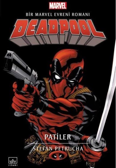 Deadpool: Patiler - Bir Marvel Evreni Romanı Deadpool: Patiler - Bir Marvel Evreni Romanı