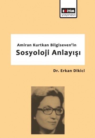 Amiran Kurtkan Bilgiseven'in Sosyoloji Anlayışı Amiran Kurtkan Bilgiseven'in Sosyoloji Anlayışı