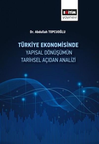 Türkiye Ekonomisinde Yapısal Dönüşümüm Tarihsel Açidan Analizi Türkiye Ekonomisinde Yapısal Dönüşümüm Tarihsel Açidan Analizi