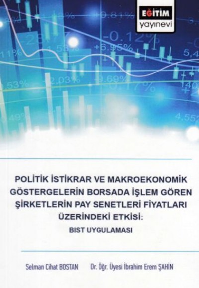 Politik İstikrar ve Makroekonomik Göstergelerin Borsada İşlem Gören Şirketlerin Pay Senetleri Politik İstikrar ve Makroekonomik Göstergelerin Borsada İşlem Gören Şirketlerin Pay Senetleri