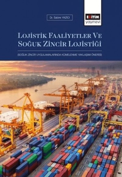 Lojistik Faaliyetler Ve Soğuk Zincir Lojistiği Lojistik Faaliyetler Ve Soğuk Zincir Lojistiği