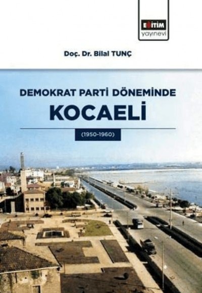 Demokrat Parti Döneminde Kocaeli Demokrat Parti Döneminde Kocaeli