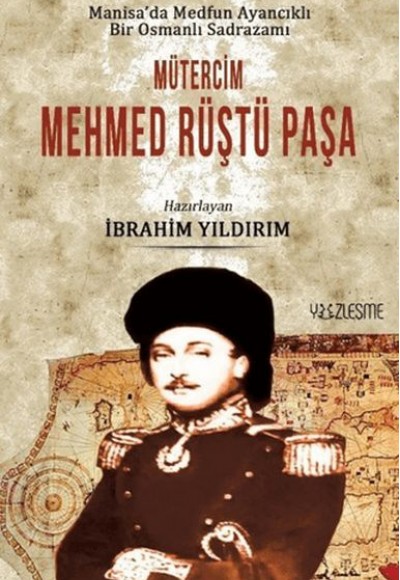 Manisa'da Medfun Ayancıklı Bir Osmanlı Sadrazamı Mütercim Mehmed Rüştü Paşa Manisa'da Medfun Ayancıklı Bir Osmanlı Sadrazamı Mütercim Mehmed Rüştü Paşa