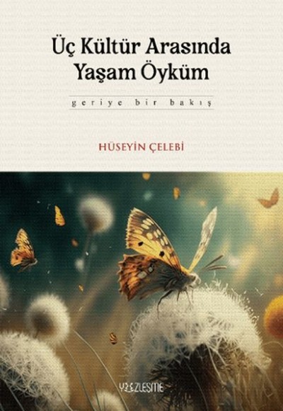 Üç Kültür Arasında Yaşam Öyküm (Ciltli) Üç Kültür Arasında Yaşam Öyküm (Ciltli)