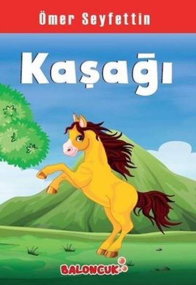 Çocuklar İçin Ömer Seyfettinden Seçmeler - Kaşağı Çocuklar İçin Ömer Seyfettinden Seçmeler - Kaşağı