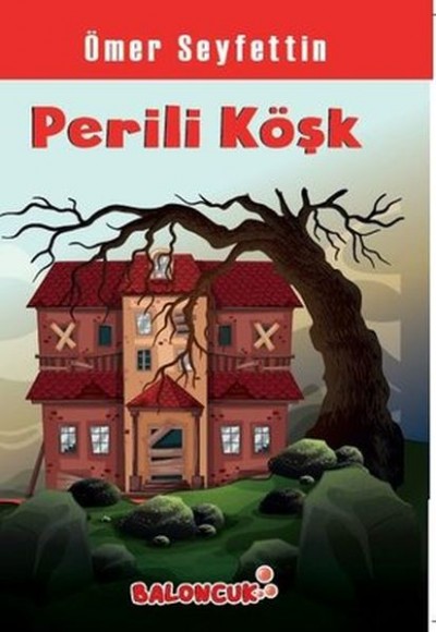 Çocuklar İçin Ömer Seyfettinden Seçmeler - Perili Köşk Çocuklar İçin Ömer Seyfettinden Seçmeler - Perili Köşk