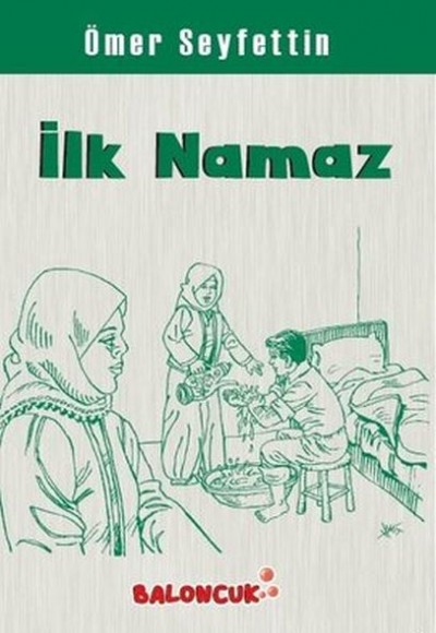 Çocuklar İçin Ömer Seyfettinden Seçmeler - İlk Namaz Çocuklar İçin Ömer Seyfettinden Seçmeler - İlk Namaz