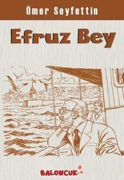 Çocuklar İçin Ömer Seyfettinden Seçmeler - Efruz Bey Çocuklar İçin Ömer Seyfettinden Seçmeler - Efruz Bey
