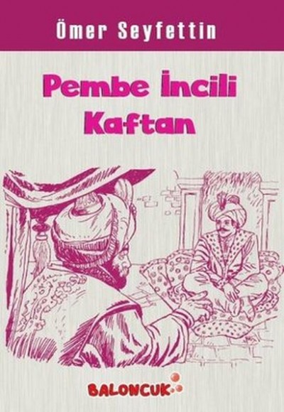 Çocuklar İçin Ömer Seyfettinden Seçmeler - Pembe İncili Kaftan Çocuklar İçin Ömer Seyfettinden Seçmeler - Pembe İncili Kaftan