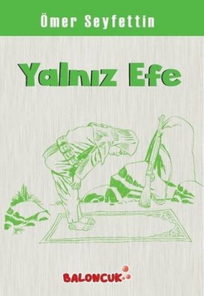 Çocuklar İçin Ömer Seyfettinden Seçmeler - Yalnız Efe Çocuklar İçin Ömer Seyfettinden Seçmeler - Yalnız Efe