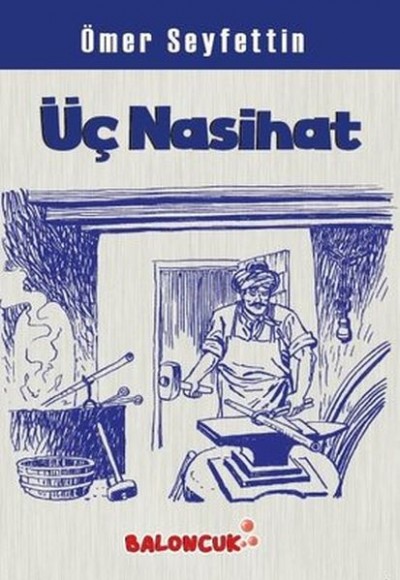 Çocuklar İçin Ömer Seyfettinden Seçmeler - Üç Nasihat Çocuklar İçin Ömer Seyfettinden Seçmeler - Üç Nasihat