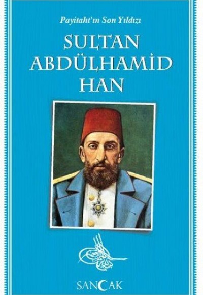 Payitahtın Son Yıldızı Sultan Abdülhamid Han Payitahtın Son Yıldızı Sultan Abdülhamid Han