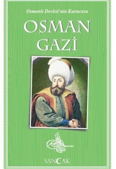 Osman Gazi - Osmanlı Devleti'nin Kurucusu Osman Gazi - Osmanlı Devleti'nin Kurucusu