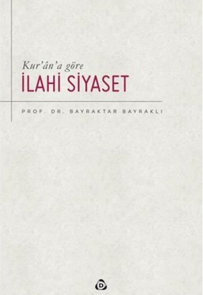 Kur’an’a Göre İlahi Siyaset Kur’an’a Göre İlahi Siyaset