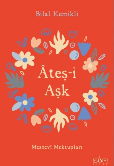 Ateşi Aşk - Mesnevi Mektupları Ateşi Aşk - Mesnevi Mektupları
