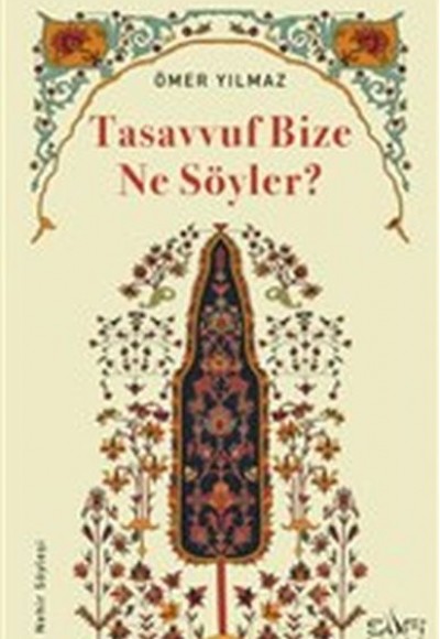 Tasavvuf Bize Ne Söyler? Tasavvuf Bize Ne Söyler?