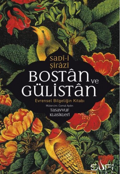 Bostan ve Gülistan & Evrensel Bilgeliğin Kitabı Bostan ve Gülistan & Evrensel Bilgeliğin Kitabı