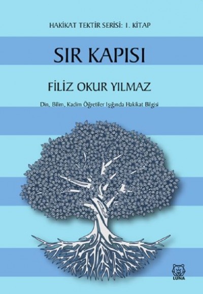 Sır Kapısı - Hakikat Tektir Serisi: 1. Kitap Sır Kapısı - Hakikat Tektir Serisi: 1. Kitap