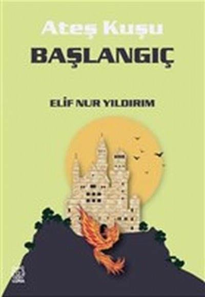 Başlangıç - Ateş Kuşu 4 Başlangıç - Ateş Kuşu 4