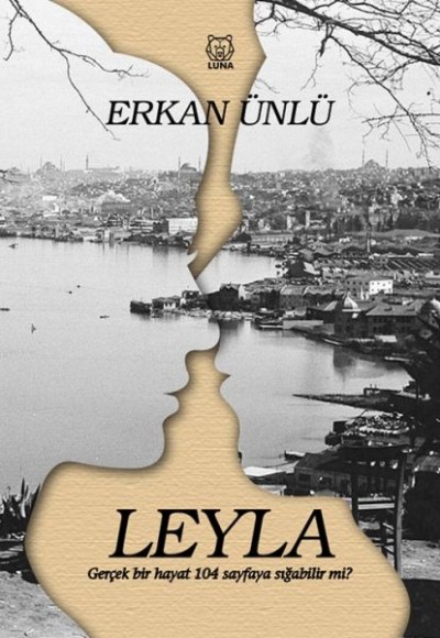 Leyla - Gerçek Bir Hayat 104 Sayfaya Sığabilir mi? Leyla - Gerçek Bir Hayat 104 Sayfaya Sığabilir mi?