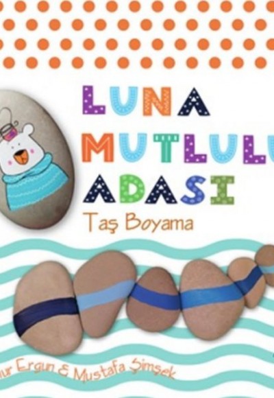 Luna Mutluluk Adası - Taş Boyama Luna Mutluluk Adası - Taş Boyama